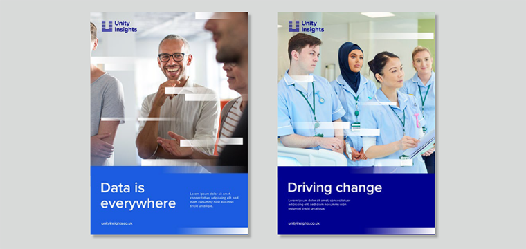 Mock up poster artwork in the new Unity Insights brand. "Data is Everywhere" poster shows people in a work environment discussing insights. "Driving Change" poster shows a team of clinician.  Each photo is overlaid with flashes of white representing data blurs, and has the new Unity Insights logo in the corner. 